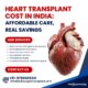 Heart Transplant Cost in India